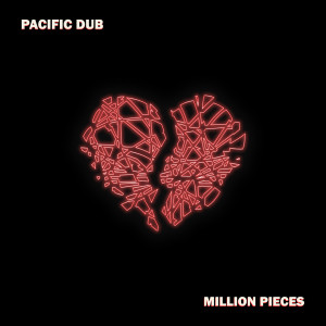 Dengarkan lagu Million Pieces nyanyian Pacific Dub dengan lirik