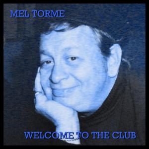Listen to Welcome to the Club song with lyrics from Mel Tormé