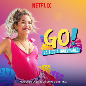 Original Cast of Go! Vive A Tu Manera的專輯Go! La Fiesta Inolvidable (Musica De La Serie Original De Netflix) (Spanish)