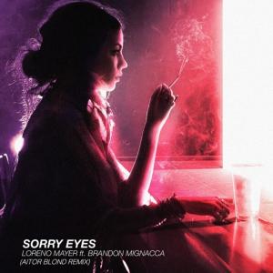 收聽Loreno Mayer的Sorry Eyes (Aitor Blond Remix)歌詞歌曲
