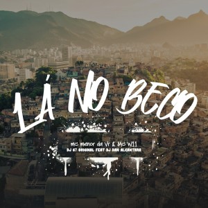 Listen to Lá no Beco (Explicit) song with lyrics from Mc Menor da VR