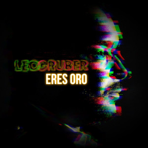 Listen to Eres Oro song with lyrics from Leo Gruber