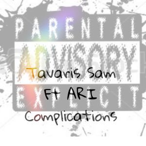Listen to Complications (Explicit) song with lyrics from Tavaris Sam