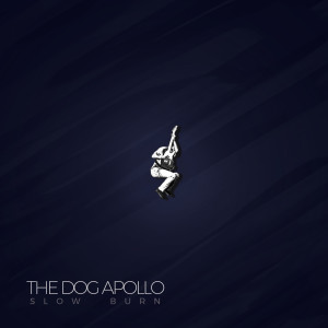 收听The Dog Apollo的Slow Burn歌词歌曲