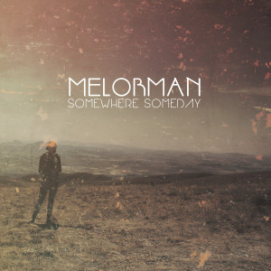 收聽Melorman的Somewhere, Someday歌詞歌曲