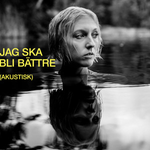 ดาวน์โหลดและฟังเพลง Jag ska bli bättre (akustisk|Explicit) พร้อมเนื้อเพลงจาก Julia Adams