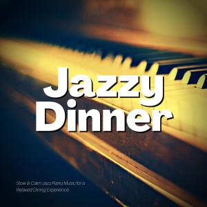 อัลบัม Slow & Calm Jazz Piano Music for a Relaxed Dining Experience ศิลปิน Jazzy Dinner