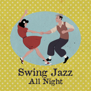 Jazz Music Zone的專輯Swing Jazz All Night