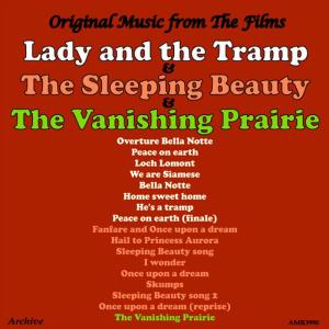 อัลบัม Lady and the Tramp / The Sleeping Beauty / The Vanishing Prairie (Original Motion Picture Soundtrack) ศิลปิน The Original Studio Orchestra