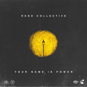 收聽Rend Collective的YOUR NAME IS POWER歌詞歌曲
