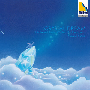 パスカル・ロジェ的專輯"Crystal Dream" Erik Satie & Takashi Yoshimatsu: Piano Works