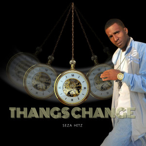 Album Thangs Change oleh Seza Hitz