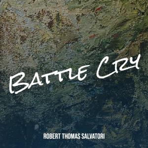Album Battle Cry from Robert Thomas Salvatori