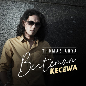 Dengarkan Berteman Kecewa lagu dari Thomas Arya dengan lirik