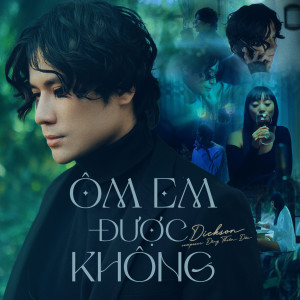Listen to Ôm Em Được Không song with lyrics from Dickson