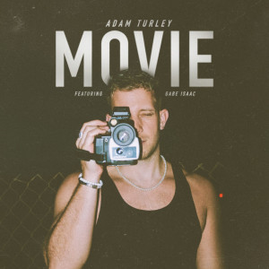 ดาวน์โหลดและฟังเพลง Movie (feat. GABE ISAAC) พร้อมเนื้อเพลงจาก Adam Turley