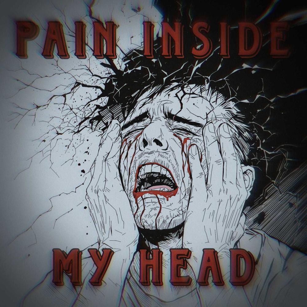 Pain Inside My Head (Explicit)