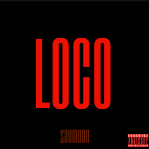 收聽Saymoon的Loco (Explicit)歌詞歌曲
