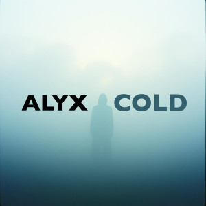 Listen to Cold song with lyrics from Alyx