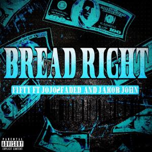 收聽F1FTY的BREAD RIGHT (feat. Jojo2faded & Jakob john) (Explicit)歌詞歌曲