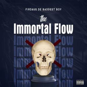收聽FirDaus De Baddest Boy的The Immortal Flow (Explicit)歌詞歌曲