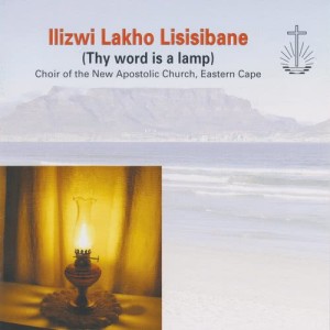 Choir Of The New Apostolic Church的專輯Ilizwi lakho lisisibane (Thy Word Is a Lamp)