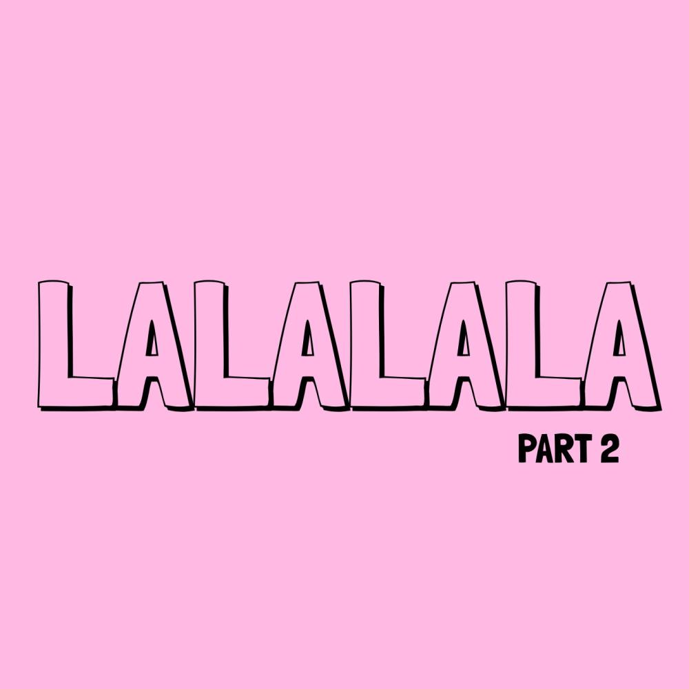 Lalalala, Pt. 2