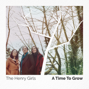 Album A Time To Grow oleh The Henry Girls