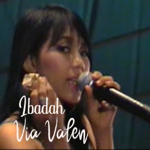 Dengarkan Ibadah (Explicit) lagu dari VIA VALEN dengan lirik