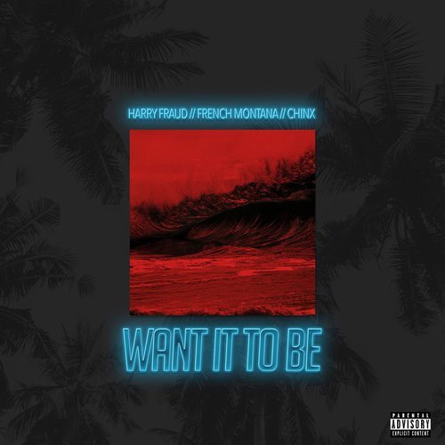 Want It to Be (feat. French Montana & Chinx) (Explicit)