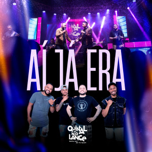 Dengarkan lagu Aí Já Era (Ao Vivo, Quintal Do No Lance Favela Que Me Viu Nascer) nyanyian No Lance dengan lirik