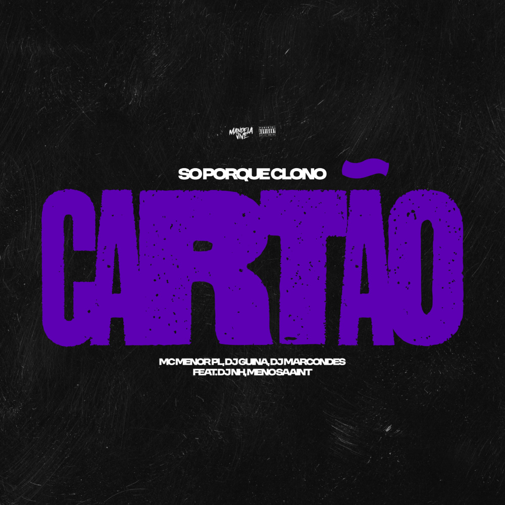 Só Porque Clono Cartão (feat. DJ NH & Meno Saaint|Explicit)