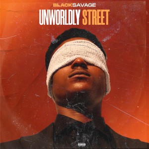 Black Savage的專輯Unworldly Street (Explicit)