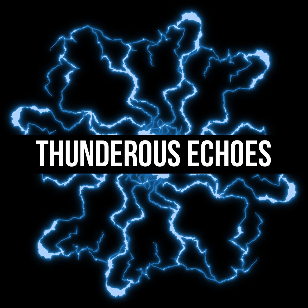 Thunderous Echoes, Pt. 22