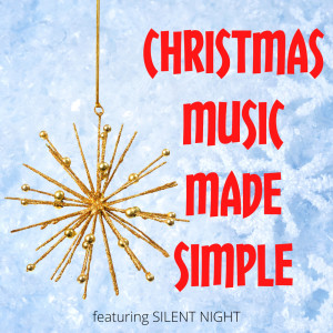 Starshine Orchestra And Chorus的專輯Christmas Music Made Simple - Featuring "Silent Night"