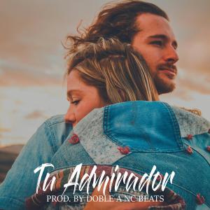 อัลบัม Tu Admirador (Base de Rap Romantico) ศิลปิน Doble a Nc Beats