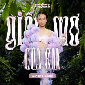 Album Giấc Mơ Của Em (CM1X Remix) from MYLINA