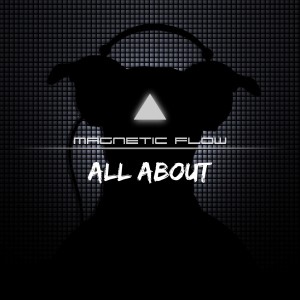 Dengarkan All About lagu dari Magnetic Flow dengan lirik