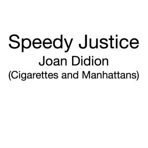 Speedy Justice的專輯Joan Didion (Cigarettes and Manhattans)