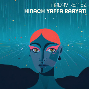 ดาวน์โหลดและฟังเพลง Hinach Yaffa Raayati พร้อมเนื้อเพลงจาก Nadav Remez