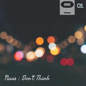 Album Don't Think oleh Naus