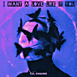 Dengarkan I Want a Love Like It You (Explicit) lagu dari LIL CHAINS dengan lirik
