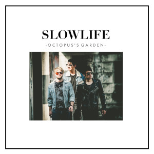 ดาวน์โหลดและฟังเพลง SLOWLIFE พร้อมเนื้อเพลงจาก OCTOPUS’S GARDEN