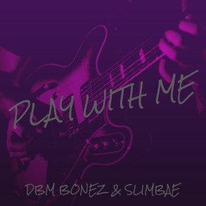 Album Play With Me (Explicit) oleh DBM Bonez