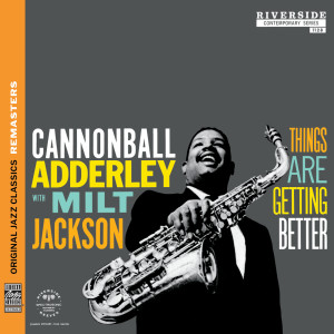 收聽Cannonball Adderley的Things Are Getting Better歌詞歌曲