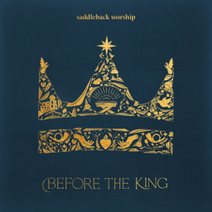 Saddleback Worship的專輯Before the King