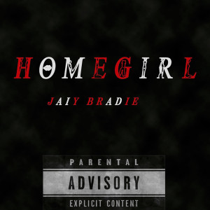 ดาวน์โหลดและฟังเพลง Home Girl (Explicit) พร้อมเนื้อเพลงจาก Jaiy Bradie