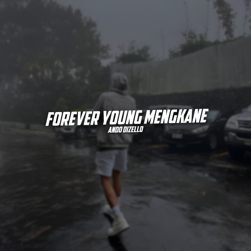 FOREVER YOUNG MENGKANE