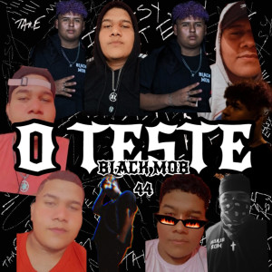 ดาวน์โหลดและฟังเพลง O Teste พร้อมเนื้อเพลงจาก Black Mob 44