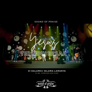 Album Yesus Terlebih Besar from Sound Of Praise